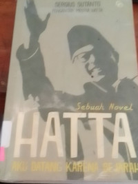 Sebuah Novel Hatta Aku Datang Karena Sejarah