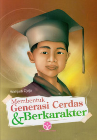 Membentuk Generasi Cerdas & Berkarakter