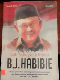 Kisah, Perjuangan, & Inspirasi B.J. HABIBIE