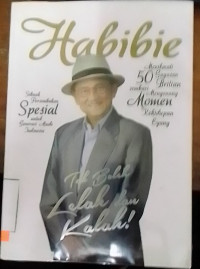 Habibie: Tak Boleh Lelah dan Kalah!