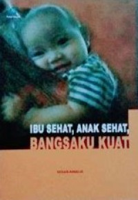 Ibu  Sehat, Anak Sehat, Bangsaku Sehat