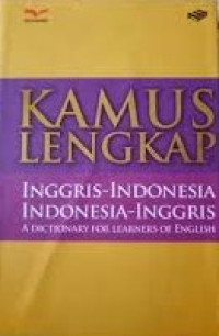 Kamus Lengkap Inggris-Indonesia Indonesia-Inggris = A Dictionary for Learners of English