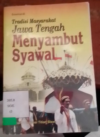 Tradisi Masyarakat Jawa Tengah Menyambut Syawal