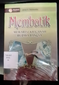 Membatik Mewarisi Khazanah Budaya