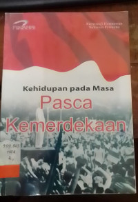 Kehidupan Pada Pasca Kemerdekaan