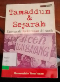 Tamaddun & Sejarah Etnografi Kekerasan di Aceh