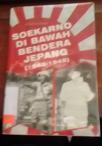 Soekarno Dibawah Bendera Jepang 1942 - 1945