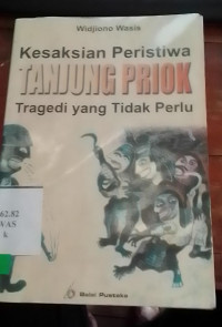 Kesaksian Peristiwa Tanjung Priok Tragedi Yang Tidak Perlu