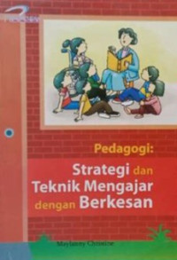 Pedagogi: Strategi dan Teknik Mengajar dengan Berkesan