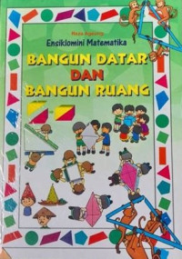 Ensiklomini Matematika: Bangun Datar dan Bangun Ruang