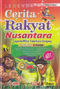 Kumpulan Legenda Cerita Rakyat Nusantara: Legenda, mItos, Fabel, Epos, Dongeng