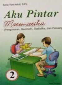 Aku Pintar Matematika (Pengukuran, Geometri, Statisktika, dan Pelauang)