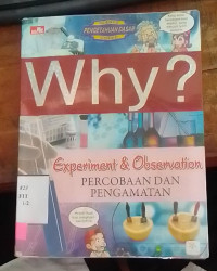 WHY ? Experimen & Observation Percobaan dan Pengamatan